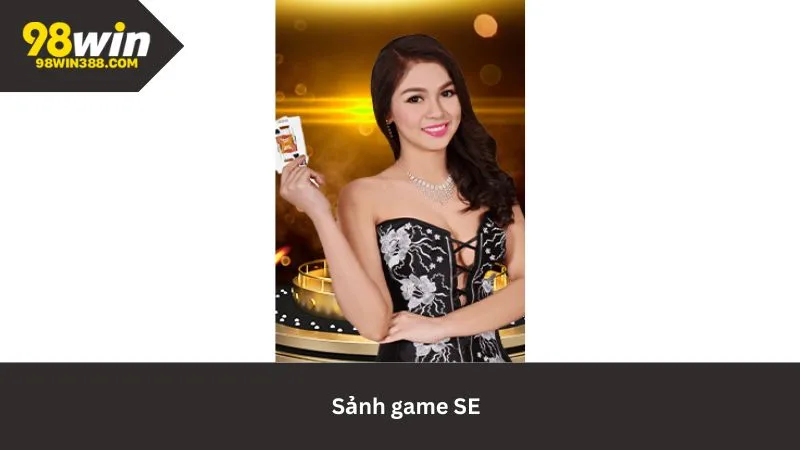 Chơi game tại sảnh SE
