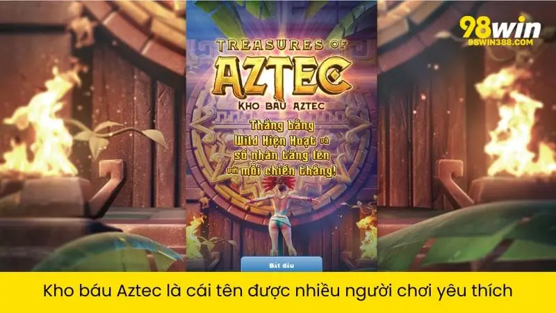 Kho báu Aztec là cái tên được nhiều người chơi yêu thích