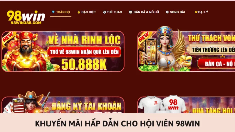 Khuyến mãi hấp dẫn cho hội viên 98win