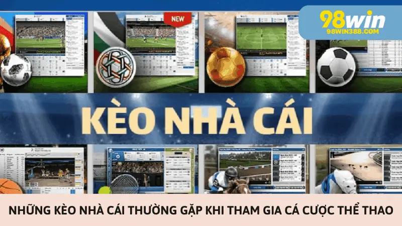 Những kèo nhà cái thường gặp khi tham gia cá cược thể thao