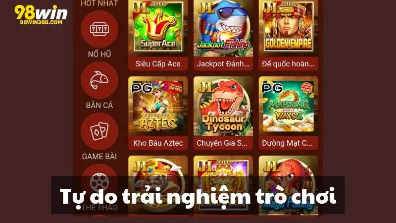 Tự do thỏa thích trải nghiệm tại 98Win
