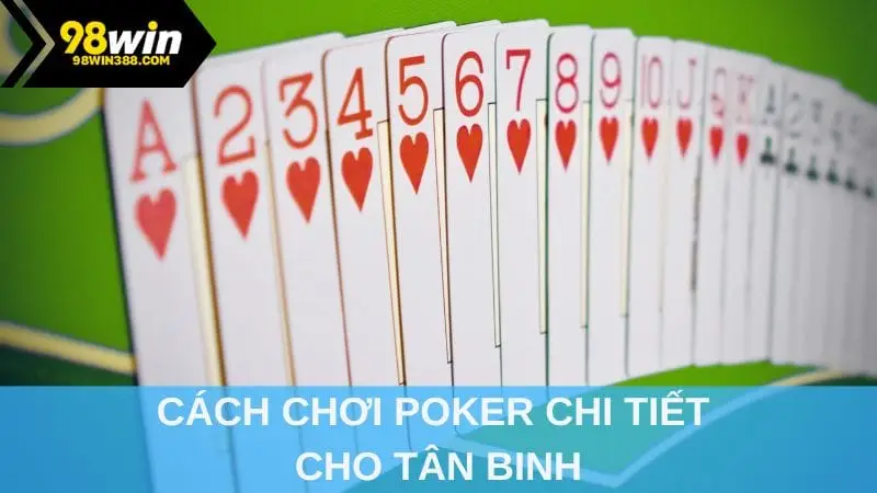 Cách chơi Poker chi tiết cho tân binh