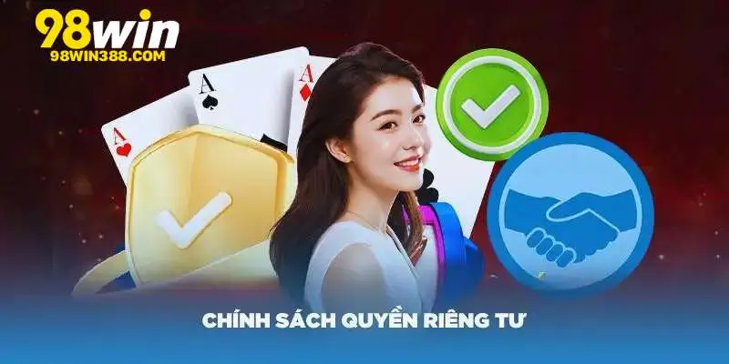 Các chính sách về quyền riêng tư tại 98Win