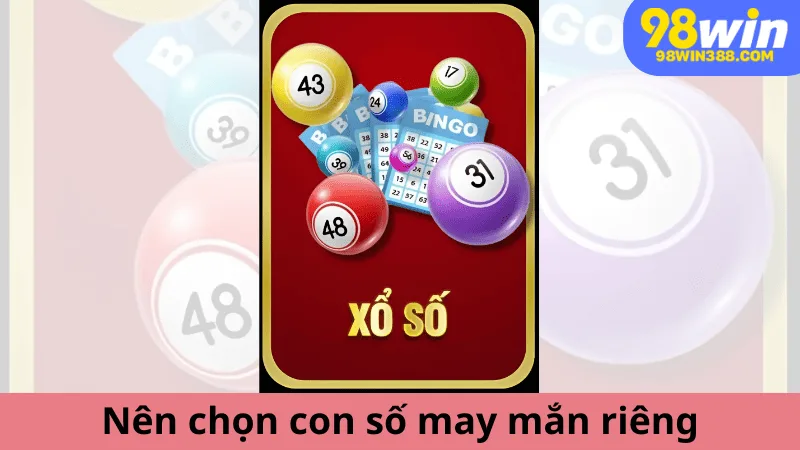 Người chơi nên chọn con số may mắn riêng cho mình