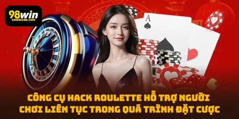 Công cụ hack Roulette hỗ trợ người chơi liên tục trong quá trình đặt cược