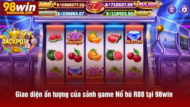 Giao diện ấn tượng của sảnh game Nổ hũ R88 tại 98win