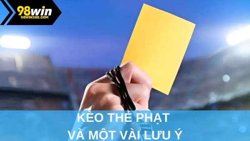 Kèo thẻ phạt và một vài lưu ý