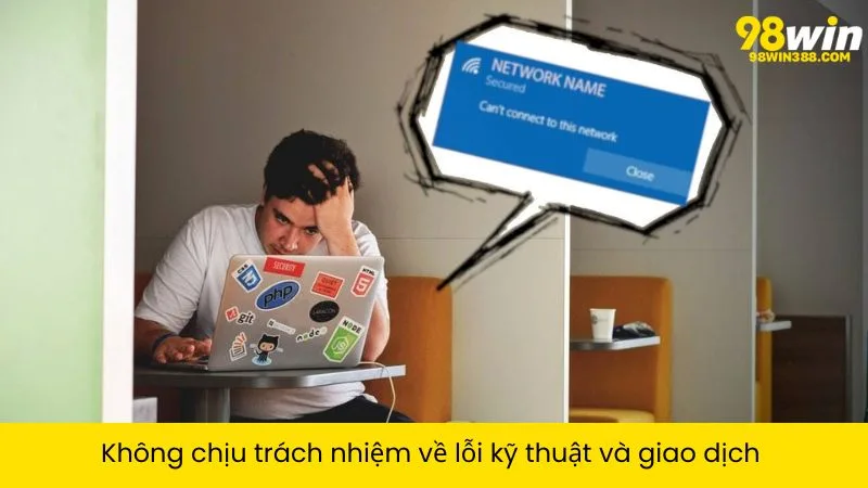 Không chịu trách nhiệm về lỗi kỹ thuật và giao dịch