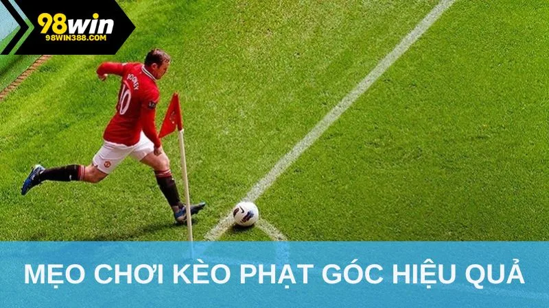 Mẹo chơi kèo phạt góc hiệu quả