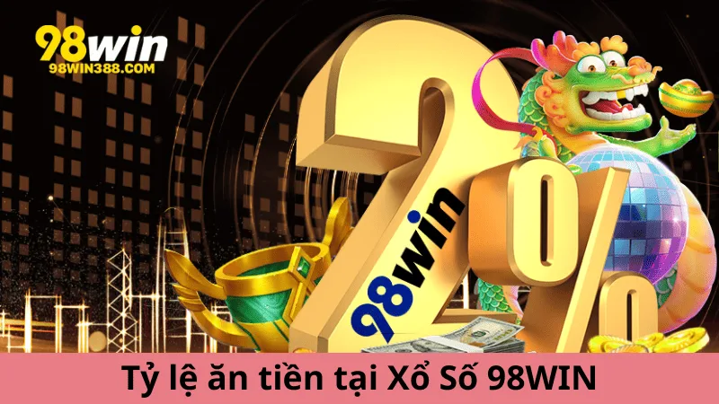 Tỷ lệ ăn tiền cực kỳ cao