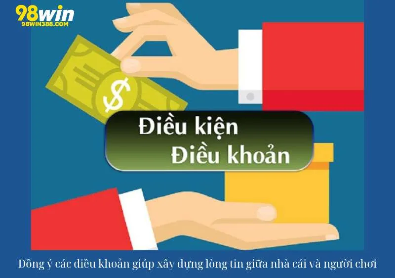Đồng ý các điều khoản điều kiện giúp xây dựng lòng tin người chơi và nhà cái